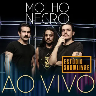 Molho Negro no Estúdio Showlivre (Ao Vivo) by Molho Negro