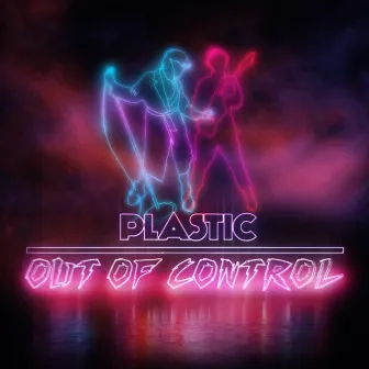 Out of Control by Plastic