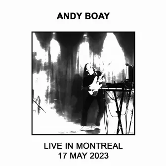 LIVE IN MONTREAL 17 MAY 2023 by Andy Boay