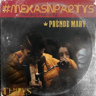 Prende Mary by #Mexasinpartys