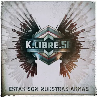 Estas Son Nuestras Armas by K.Libre.50