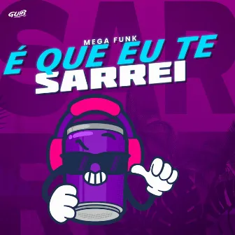 MEGA FUNK É QUE EU TE SARREI by GUIB DJ