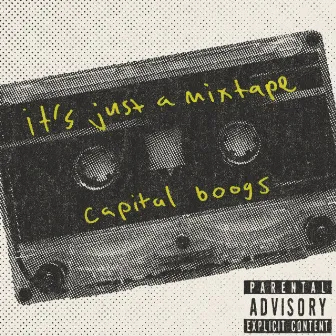 it's just a mixtape by Capital Boogs