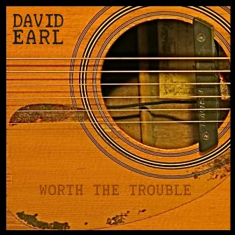 Worth the Trouble by David Earl