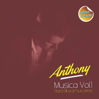 Musica, Vol. 1 (Raccolta di successi) by Anthony