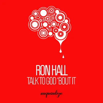 Talk To God ‘Bout It by Ron Hall