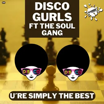 U're Simply The Best by Disco Gurls