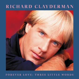 Forever Love: Three Little Words by Richard Clayderman