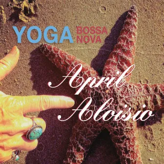 Yoga Bossa Nova by April Aloisio