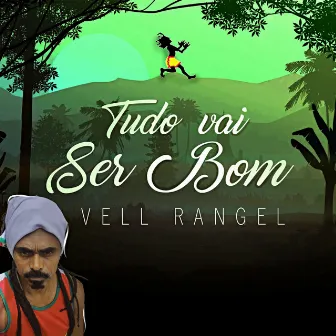 Tudo Vai Ser Bom by Vell Rangel