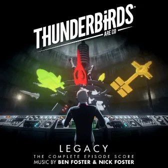 Thunderbirds Are Go - Legacy (Original Television Soundtrack / The Complete Score) by Nick Foster