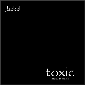 Toxic by Jzded