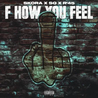 F How You Feel by Skora