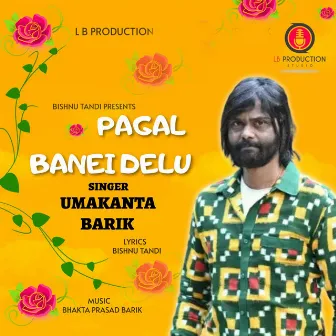 Pagal Banei Delu by Umakanta Barik