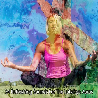 34 Refreshing Sounds For The Lullabye Auras by Zen