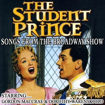 The Student Prince - Songs from the Broadway Show by Dorothy Warenskjold