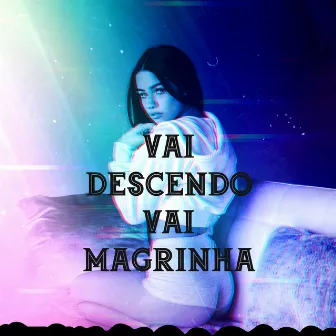 Vai Desçendo Vai Magrinha by Mc Tcheros