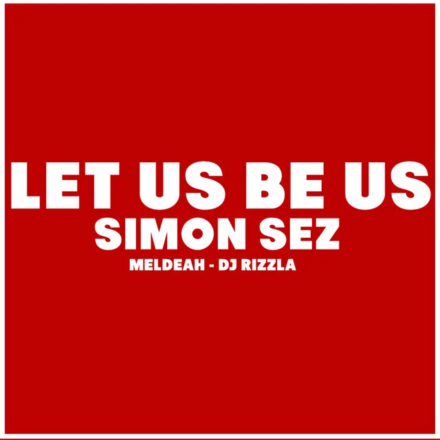 Let Us Be Us (feat. Meldeah & DJ Rizzla)