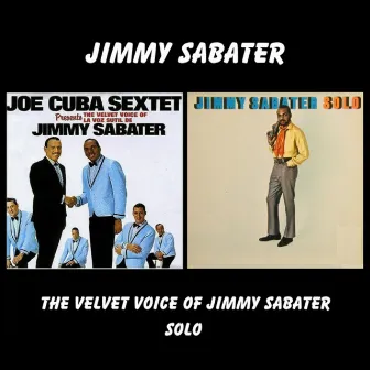 The Velvet Voice Of Jimmy Sabater / Solo by Jimmy Sabater