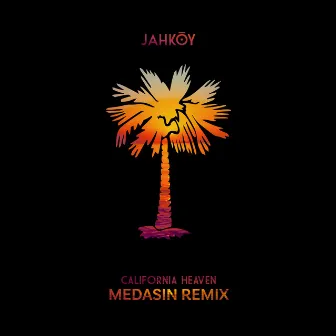 California Heaven (Medasin Remix) by JAHKOY