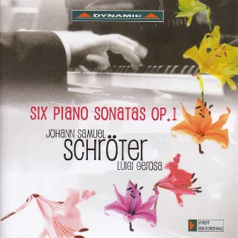 Schroeter, J.S.: Piano Sonatas, Op. 1 (Complete) by Luigi Gerosa