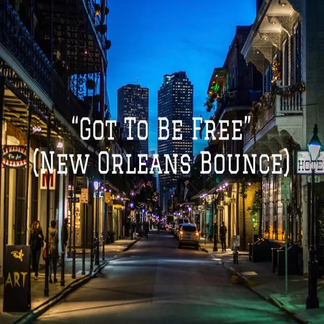 I Got to Be Free (New Orleans Bounce)