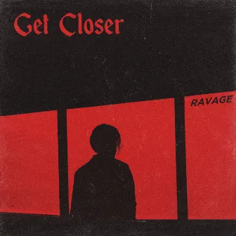 Get Closer by Ravage