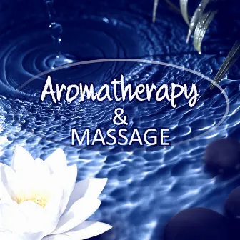 Aromatherapy & Massage - Sound Therapy for Stress Relief, Healing Through Sound and Touch, Sensual Music by Health Therapies Music Academy