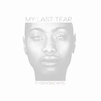 My Last Tear by Phoenomenatic