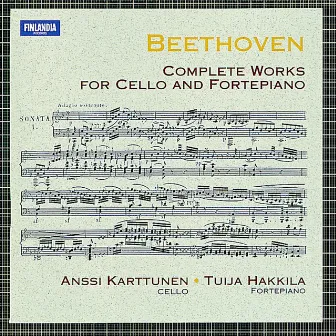 Beethoven : Complete Works for Cello and Fortepiano by Anssi Karttunen