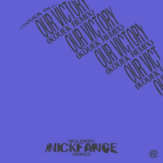 Our Victory (Kouek Remix) by Nick Hange