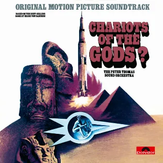 Chariots Of The Gods? (Erinnerungen an die Zukunft) [Original Motion Picture Soundtrack] by Peter Thomas Sound Orchester