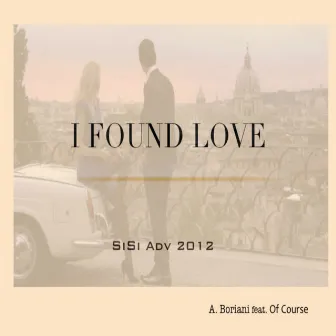 I Found Love (feat. Of Course) [Sisi Adv 2012] by Alessandro Boriani