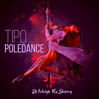 Tipo Poledance by Dj Ichigo