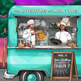 The Adventures of Mega Vybes, Vol. 2: Sous-Cheffing with Shaun P by Jake Chapman