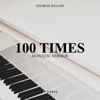 100 Times (Acoustic Version) by Georgie Keller