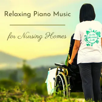 Relaxing Piano Music for Nursing Homes by Piano Music Relaxation