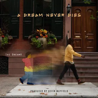 A Dream Never Dies by The DreamR