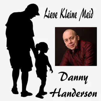 Lieve Kleine Meid by Danny Handerson