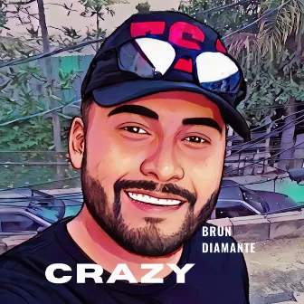 Crazy by brun diamante