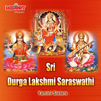 DURGA LAKSHMI SARASWATHI by Yamini Sisters