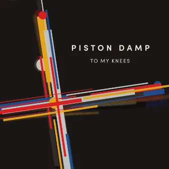 To My Knees by Piston Damp