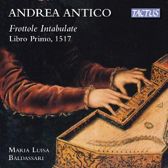 Antico: Frottole intabulate da sonare organi, libro primo (Roma 1517) by Andrea Antico