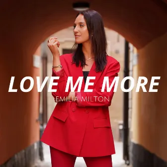 Love Me More by Emilia Milton