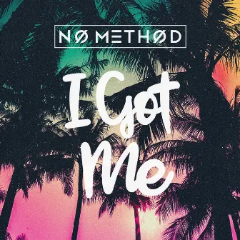 I Got Me by No Method