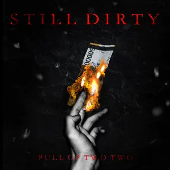 Still Dirty by PULL UP 22