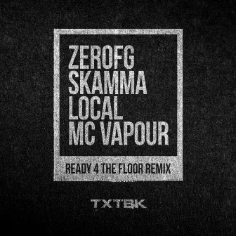 Ready 4 The Floor (Remix feat. Local & MC Vapour) by Mc Vapour