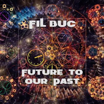 Future to Our Past by Fil Buc