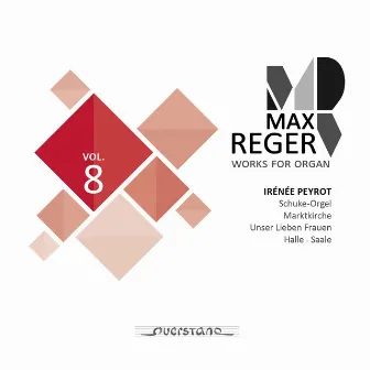 Max Reger - Works for Organ Vol. 8 (Schuke-Orgel, Marktkirche in Halle, Saale) by Irénée Peyrot