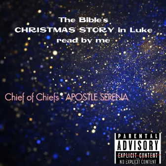 The Bible's CHRISTMAS STORY in Luke read by me by Chief of Chiefs APOSTLE SERENA